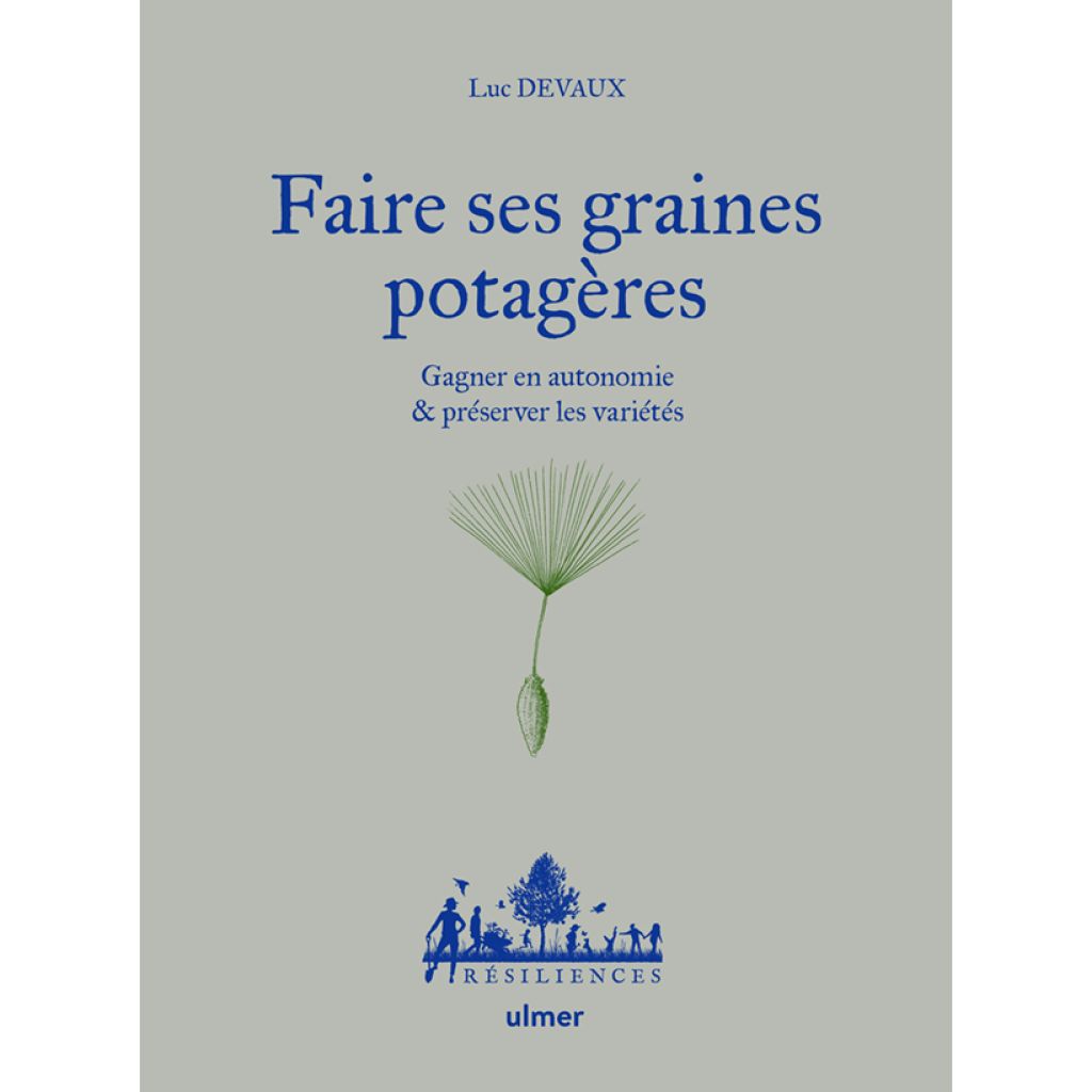 Faire ses graines potagères - Gagner en autonomie & préserver les variétés
